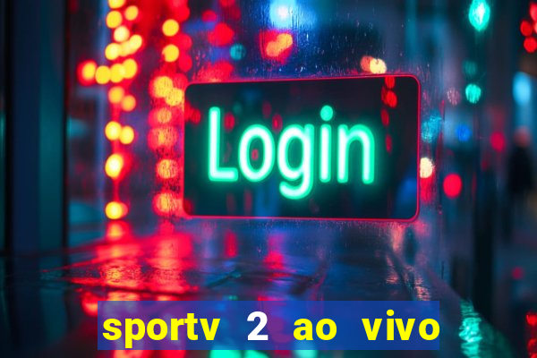 sportv 2 ao vivo futebol play hd